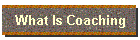 What Is Coaching